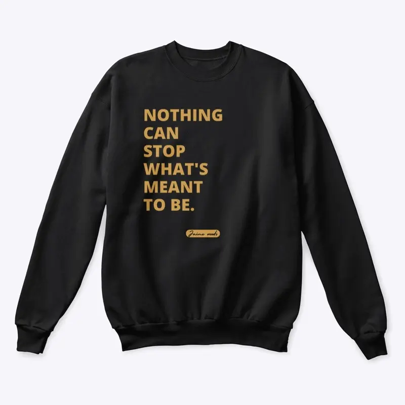 Nothing Can Stop What’s Meant To Be Tee